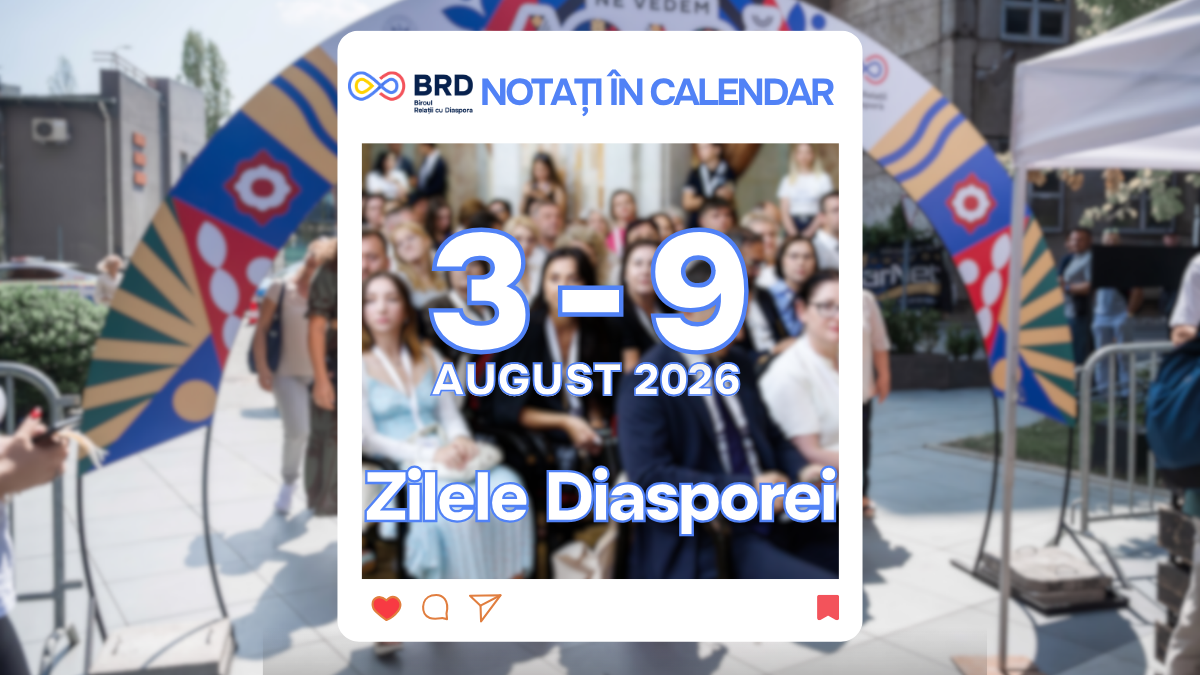 Notați în calendar: Zilele Diasporei 3-9 august 2026!